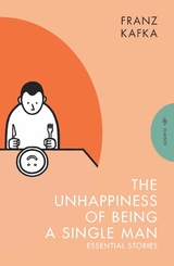 Unhappiness of Being a Single Man -  Franz Kafka