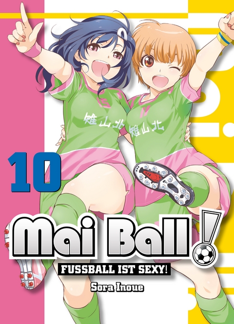 Mai  Ball - Fußball ist sexy! Band 10 - Sora Inoue