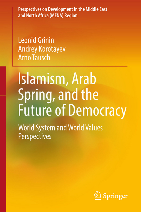 Islamism, Arab Spring, and the Future of Democracy - Leonid Grinin, Andrey Korotayev, Arno Tausch