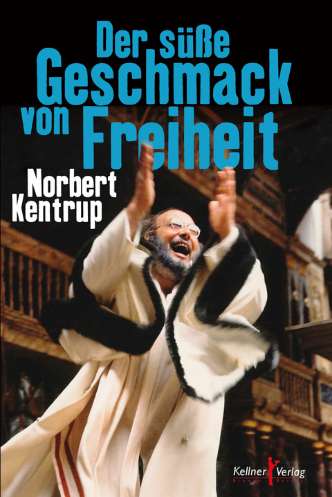 Der süße Geschmack von Freiheit - Norbert Kentrup