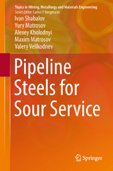 Pipeline Steels for Sour Service - Ivan Shabalov, Yury Matrosov, Alexey Kholodnyi, Maxim Matrosov, Valery Velikodnev