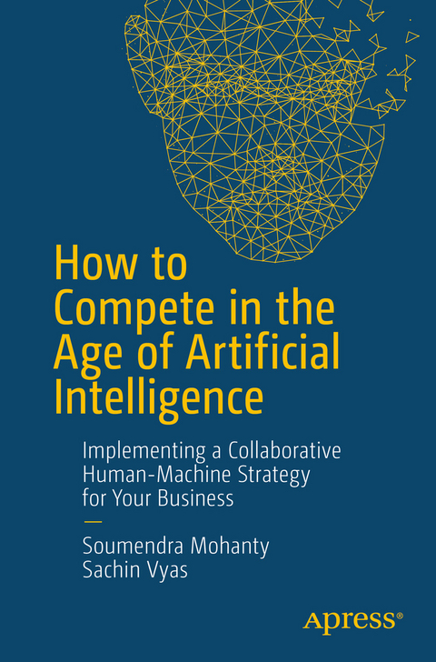 How to Compete in the Age of Artificial Intelligence -  Soumendra Mohanty,  Sachin Vyas
