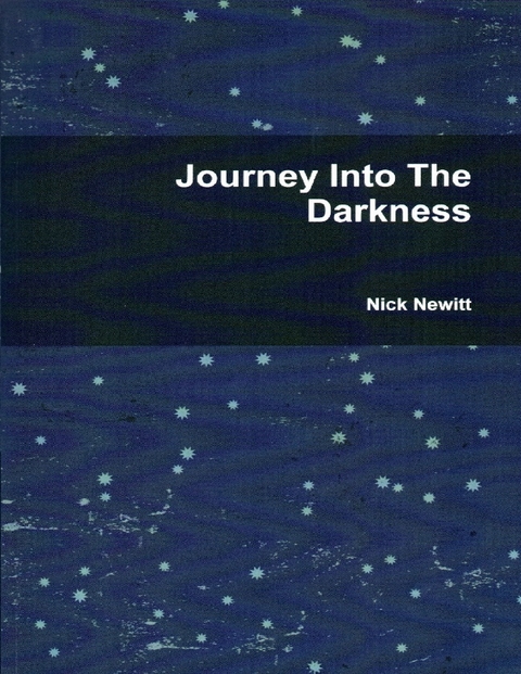 Journey Into the Darkness -  Newitt Nick Newitt