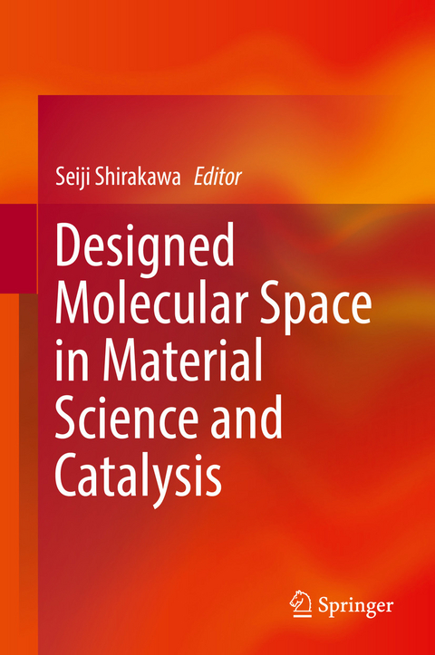 Designed Molecular Space in Material Science and Catalysis - 
