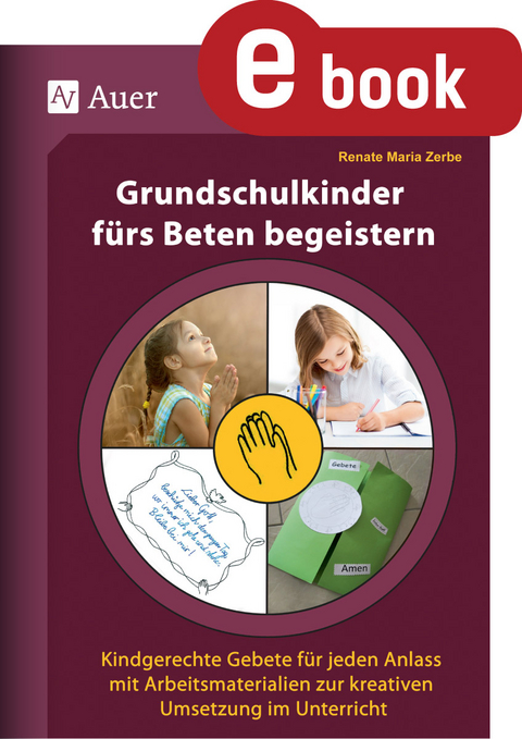 Grundschulkinder fürs Beten begeistern - Renate Maria Zerbe