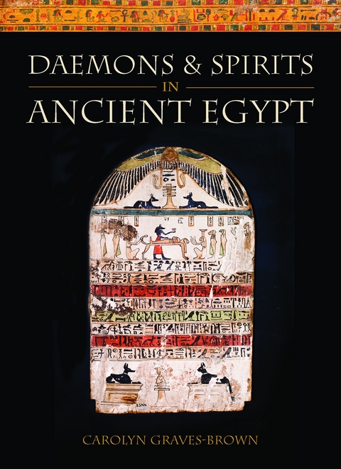 Daemons and Spirits in Ancient Egypt -  Carolyn Graves-Brown