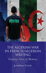 The Algerian War in French/Algerian Writing - Jonathan Lewis