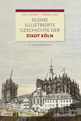 Kleine illustrierte Geschichte der Stadt Köln - Carl Dietmar, Werner Jung