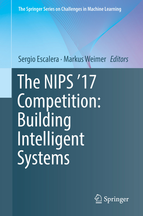 The NIPS '17 Competition: Building Intelligent Systems - 