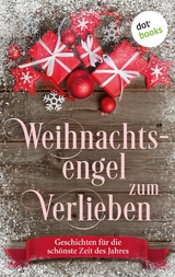 Weihnachtsengel zum Verlieben - Kirsten Rick, Silke Schütze, Gabriella Engelmann, Tina Grube, Steffi von Wolff, Lola Lindberg