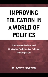 Improving Education in a World of Politics -  M. Scott Norton