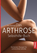 Das Arthrose-Selbsthilfe-Buch - Kay Bartrow