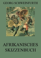 Afrikanisches Skizzenbuch - Georg Schweinfurth