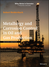 Metallurgy and Corrosion Control in Oil and Gas Production -  Robert Heidersbach