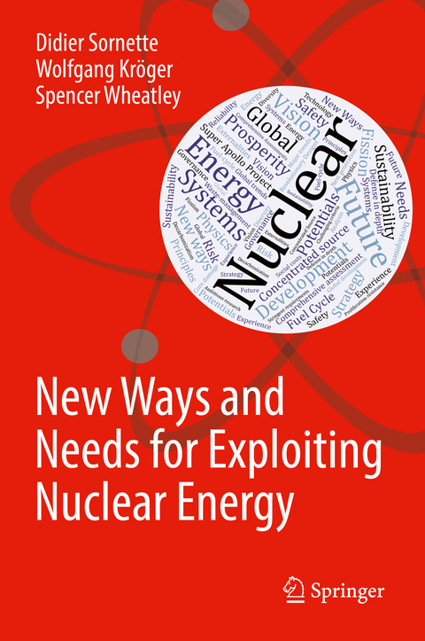 New Ways and Needs for Exploiting Nuclear Energy - Didier Sornette, Wolfgang Kröger, Spencer Wheatley