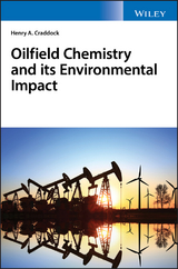 Oilfield Chemistry and its Environmental Impact -  Henry A. Craddock