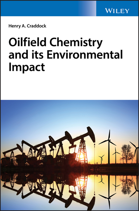 Oilfield Chemistry and its Environmental Impact -  Henry A. Craddock