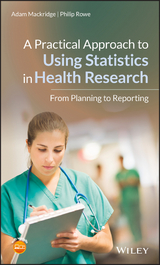 Practical Approach to Using Statistics in Health Research -  Adam Mackridge,  Philip Rowe