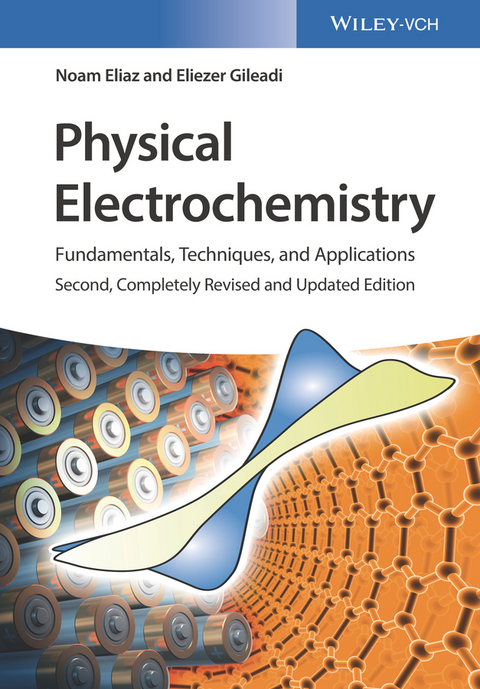 Physical Electrochemistry: Fundamentals, Techniques and Applications - Noam Eliaz, Eliezer Gileadi