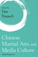 Chinese Martial Arts and Media Culture - 