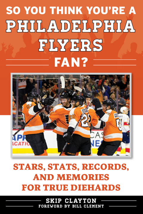 So You Think You're a Philadelphia Flyers Fan? -  Skip Clayton