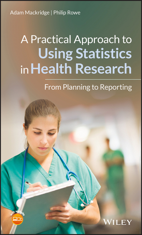 Practical Approach to Using Statistics in Health Research -  Adam Mackridge,  Philip Rowe