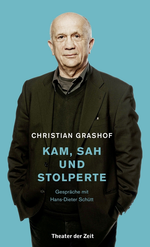 Christian Grashof. Kam, sah und stolperte - Christian Grashof, Hans-Dieter Schütt