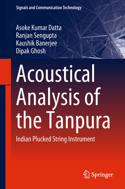 Acoustical Analysis of the Tanpura -  Kaushik Banerjee,  Asoke Kumar Datta,  Dipak Ghosh,  Ranjan Sengupta