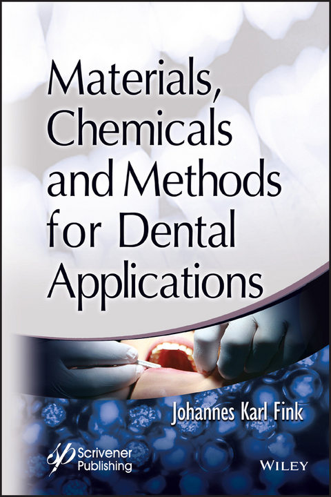 Materials, Chemicals and Methods for Dental Applications -  Johannes Karl Fink