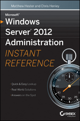 Microsoft Windows Server 2012 Administration Instant Reference -  Chris Henley,  Matthew Hester