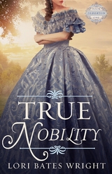 True Nobility -  Lori Bates Wright