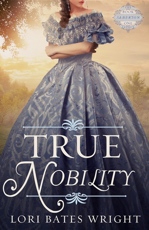 True Nobility -  Lori Bates Wright