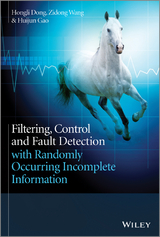 Filtering, Control and Fault Detection with Randomly Occurring Incomplete Information -  Hongli Dong,  Huijun Gao,  Zidong Wang