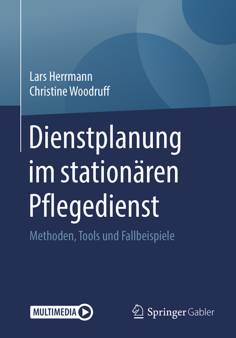 Dienstplanung im stationären Pflegedienst -  Lars Herrmann,  Christine Woodruff