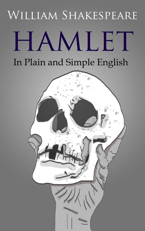 Hamlet In Plain and Simple English -  William Shakespeare