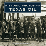 Historic Photos of Texas Oil - 