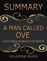 A Man Called Ove - Summarized for Busy People: A Novel: Based on the Book by Fredrik Backman -  Goldmine Reads
