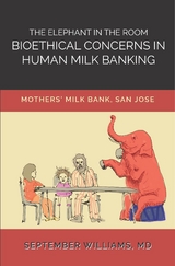 THE ELEPHANT IN THE ROOM -  San Jose Mothers Milk Bank,  September Williams
