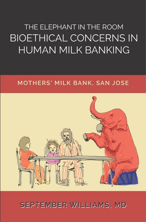 THE ELEPHANT IN THE ROOM -  San Jose Mothers Milk Bank,  September Williams
