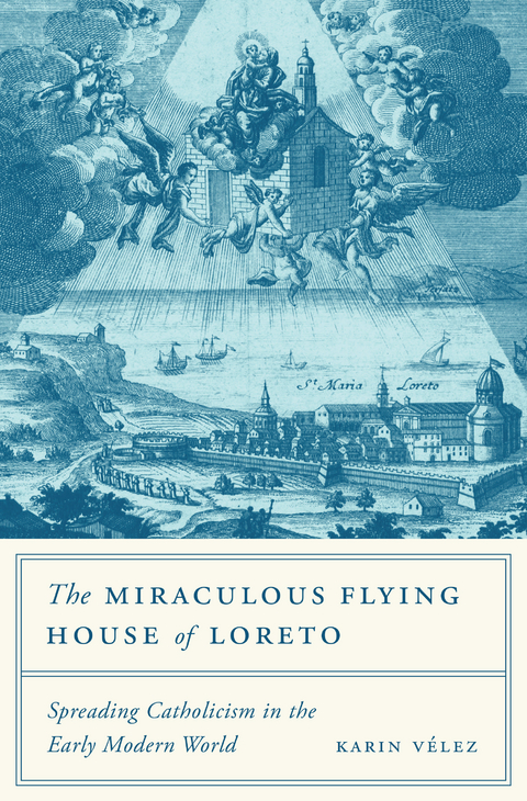 The Miraculous Flying House of Loreto - Karin Vélez