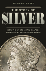 Story of Silver -  William L. Silber