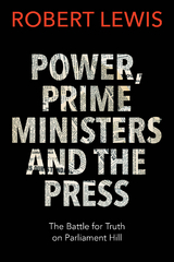 Power, Prime Ministers and the Press - Robert Lewis