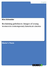 Reclaiming girlishness. Images of young women in contemporary American cinema - Kira Schneider