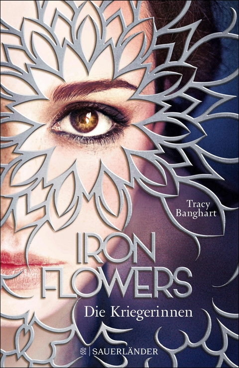 Iron Flowers 2 - Die Kriegerinnen -  Tracy Banghart