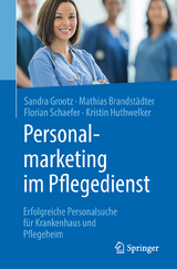 Personalmarketing im Pflegedienst -  Sandra Grootz,  Mathias Brandstädter,  Florian Schaefer,  Kristin Huthwelker