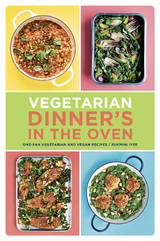 Vegetarian Dinner's in the Oven -  Rukmini Iyer
