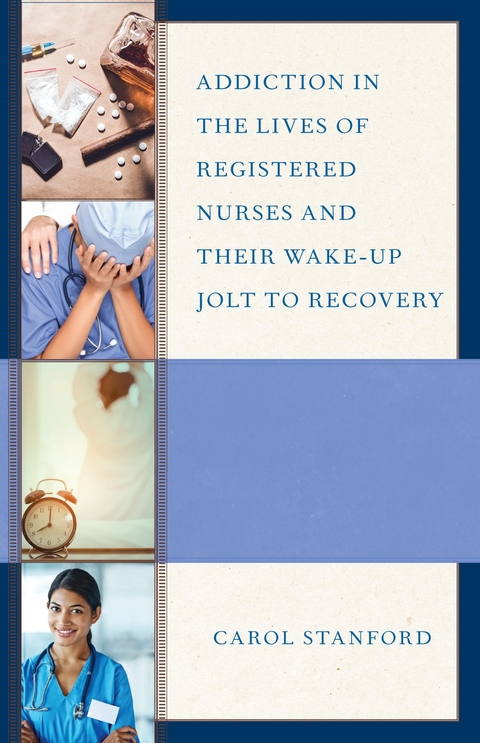Addiction in the Lives of Registered Nurses and Their Wake-Up Jolt to Recovery -  Carol Stanford