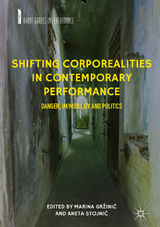 Shifting Corporealities in Contemporary Performance - 