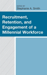Recruitment, Retention, and Engagement of a Millennial Workforce - 