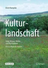 Kulturlandschaft - Äcker, Wiesen, Wälder und ihre Produkte -  Ulrich Hampicke
